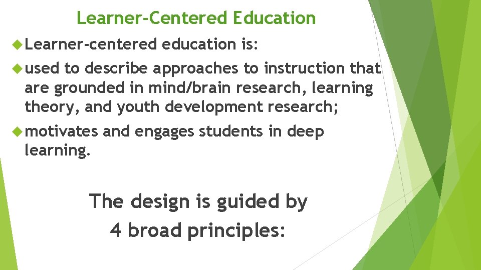 Learner-Centered Education Learner-centered education is: used to describe approaches to instruction that are grounded