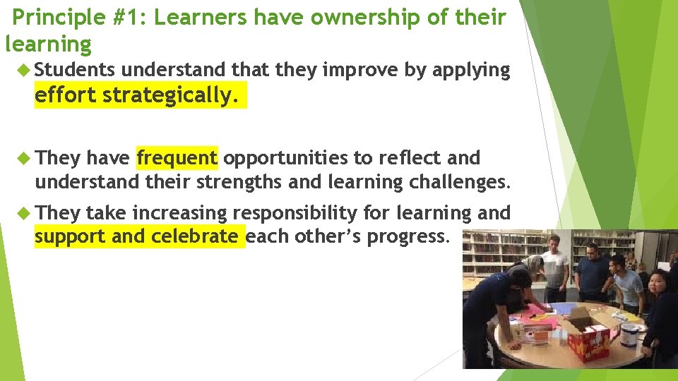 Principle #1: Learners have ownership of their learning Students understand that they improve by