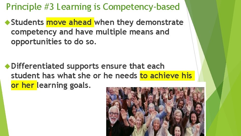 Principle #3 Learning is Competency-based Students move ahead when they demonstrate competency and have