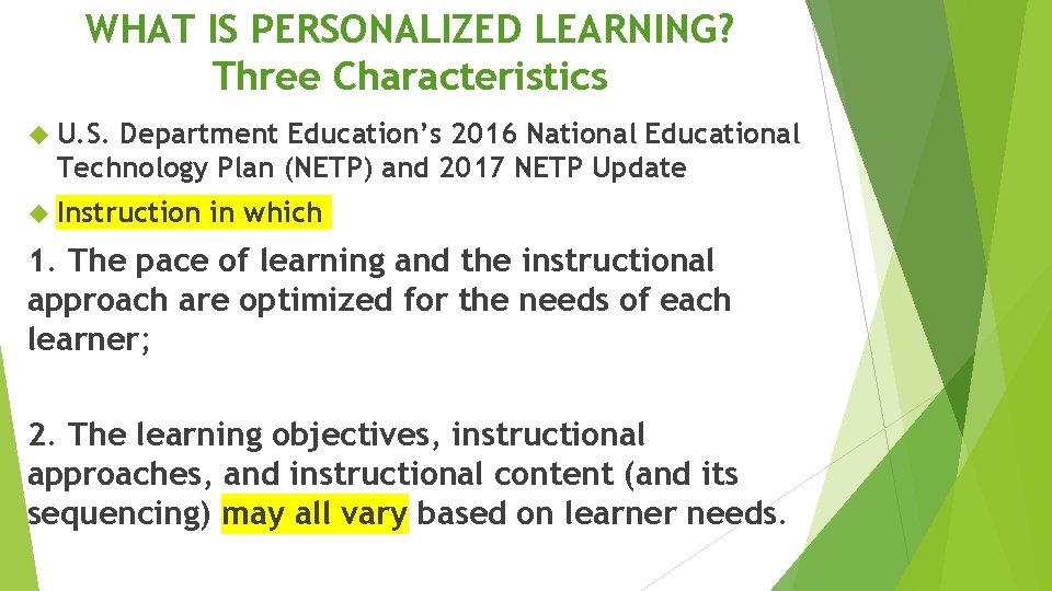 WHAT IS PERSONALIZED LEARNING? Three Characteristics U. S. Department Education’s 2016 National Educational Technology