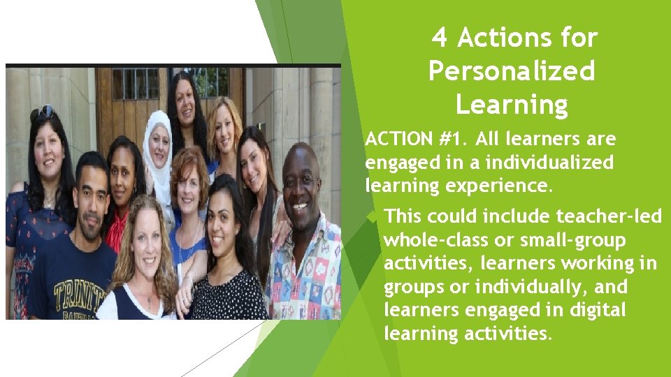 4 Actions for Personalized Learning ACTION #1. All learners are engaged in a individualized