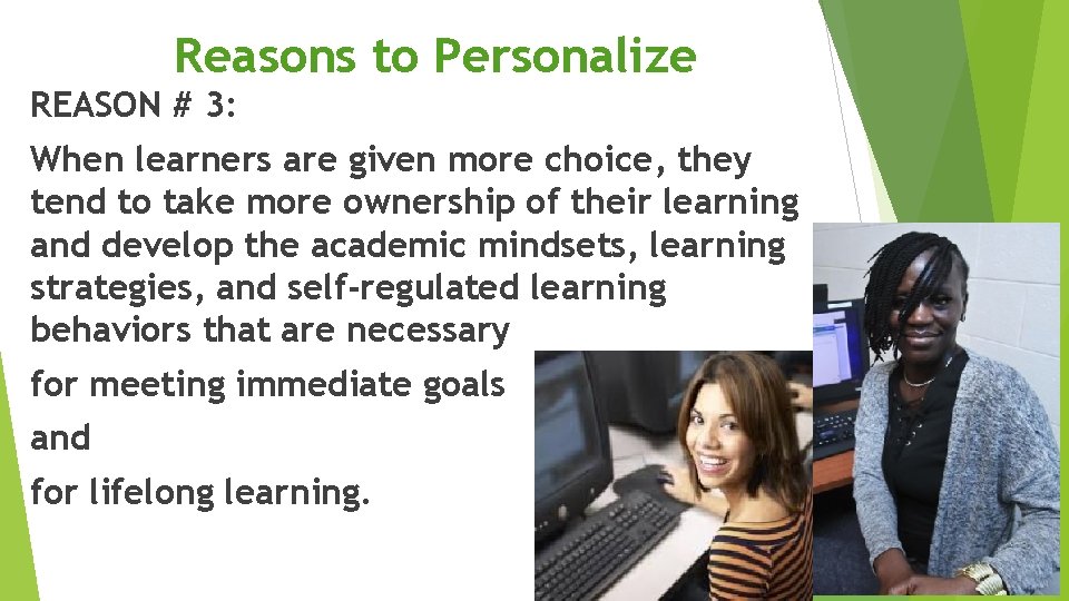 Reasons to Personalize REASON # 3: When learners are given more choice, they tend