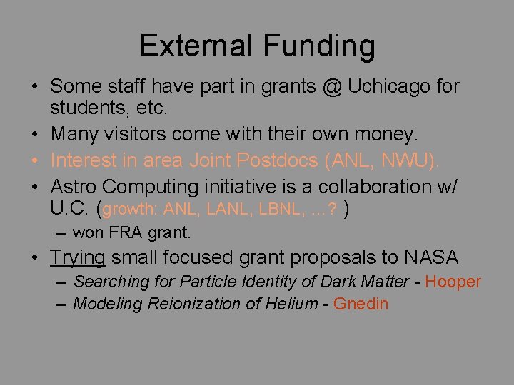 External Funding • Some staff have part in grants @ Uchicago for students, etc.