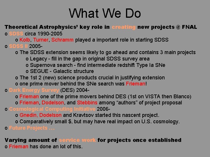 What We Do Theoretical Astrophysics’ key role in creating new projects @ FNAL o
