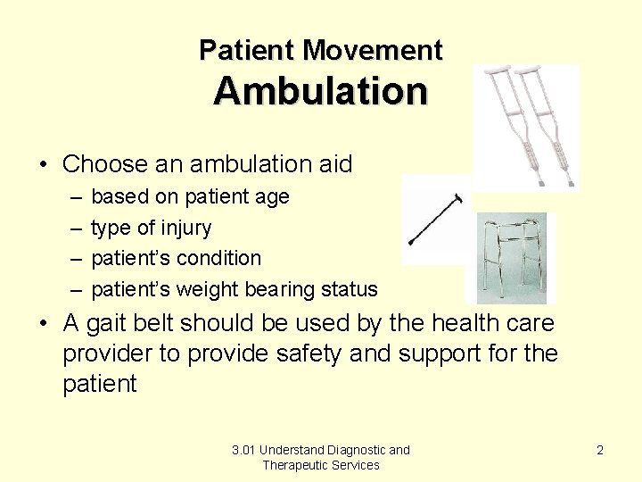 Patient Movement Ambulation • Choose an ambulation aid – – based on patient age Patient Movement Ambulation • Choose an ambulation aid – – based on patient age