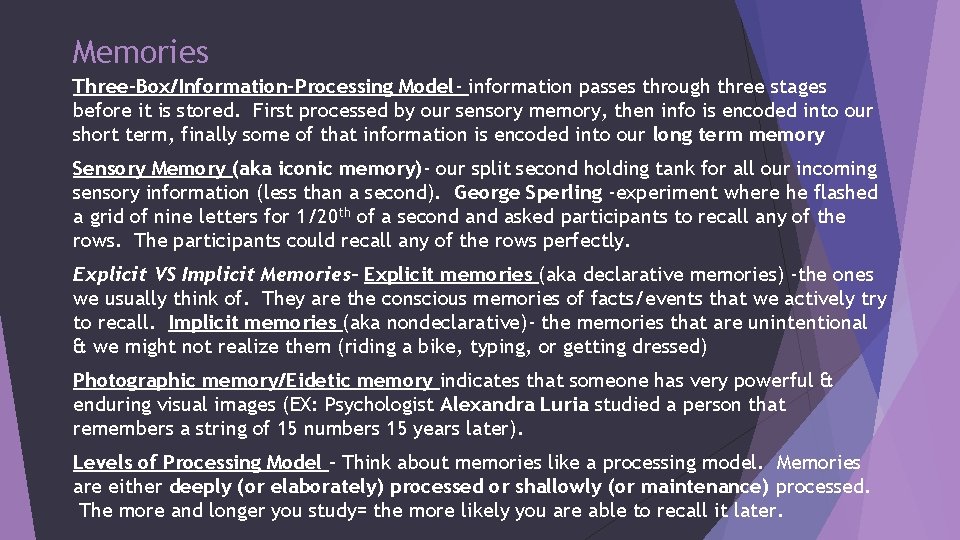 Memories Three-Box/Information-Processing Model- information passes through three stages before it is stored. First processed