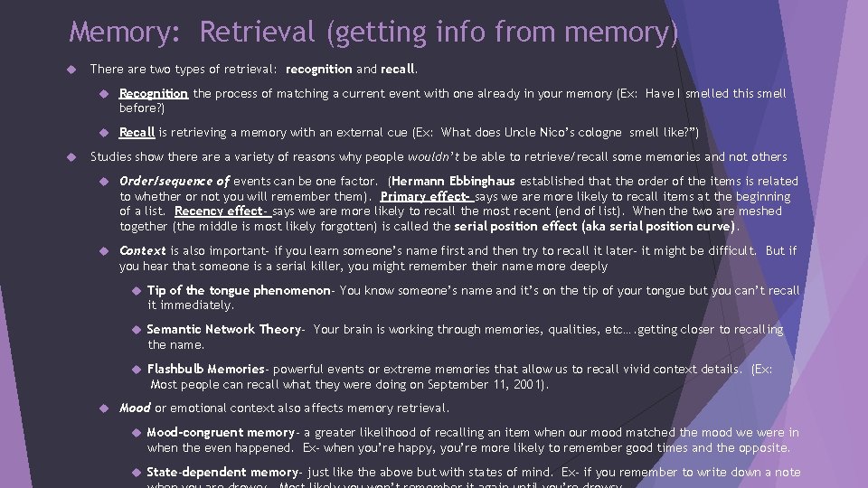 Memory: Retrieval (getting info from memory) There are two types of retrieval: recognition and