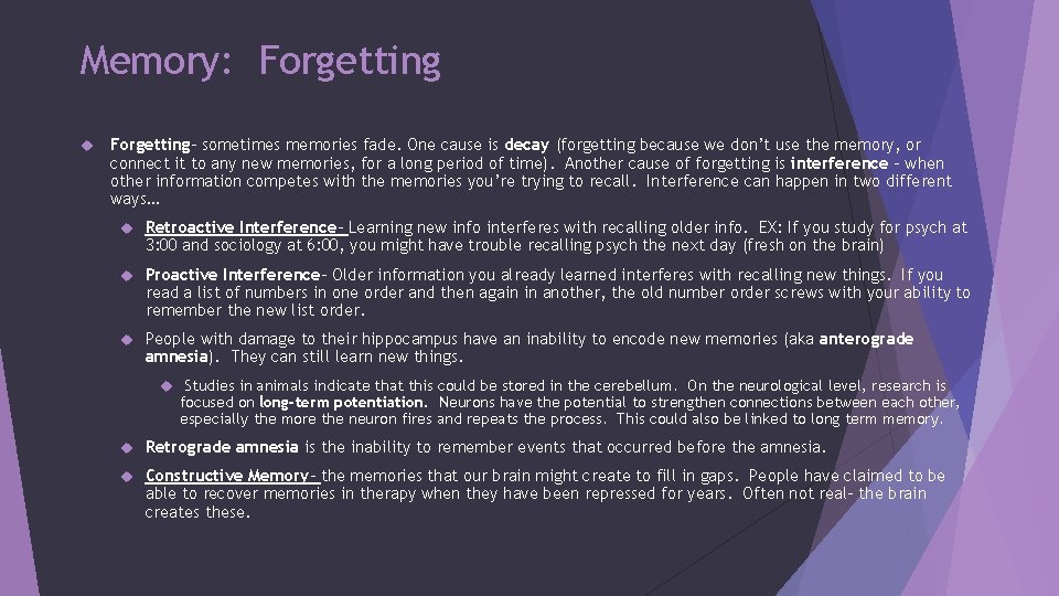 Memory: Forgetting- sometimes memories fade. One cause is decay (forgetting because we don’t use