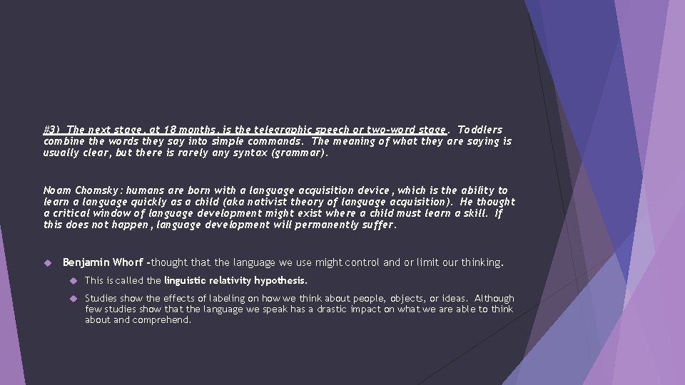 #3) The next stage, at 18 months, is the telegraphic speech or two-word stage.