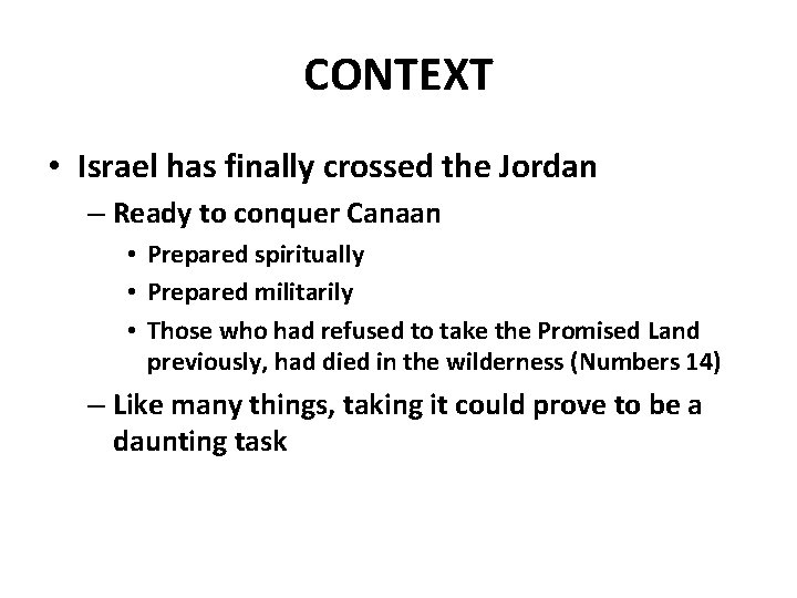 CONTEXT • Israel has finally crossed the Jordan – Ready to conquer Canaan •