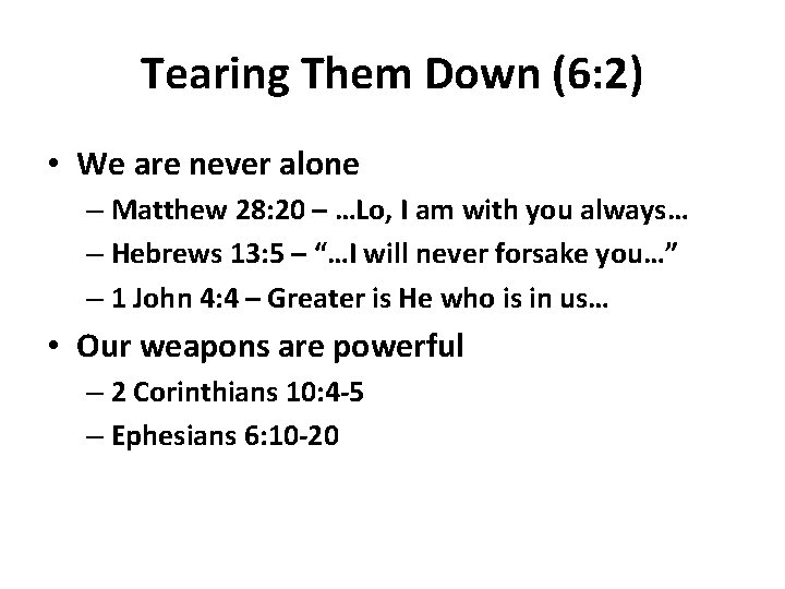 Tearing Them Down (6: 2) • We are never alone – Matthew 28: 20