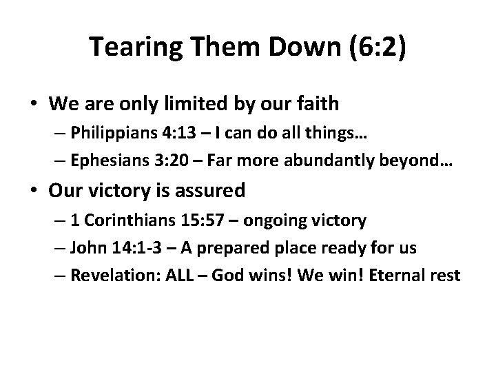 Tearing Them Down (6: 2) • We are only limited by our faith –