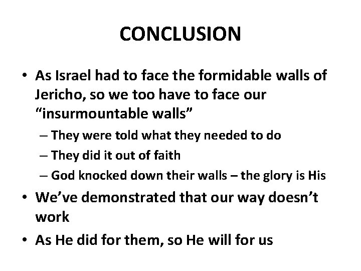 CONCLUSION • As Israel had to face the formidable walls of Jericho, so we