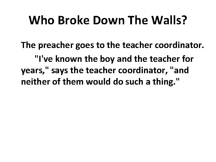Who Broke Down The Walls? The preacher goes to the teacher coordinator. "I've known