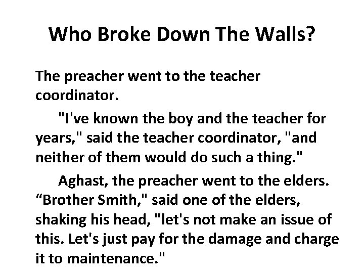 Who Broke Down The Walls? The preacher went to the teacher coordinator. "I've known