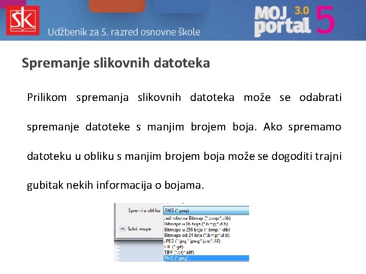 Spremanje slikovnih datoteka Prilikom spremanja slikovnih datoteka može se odabrati spremanje datoteke s manjim