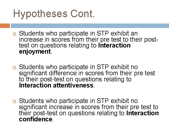 Hypotheses Cont. Students who participate in STP exhibit an increase in scores from their