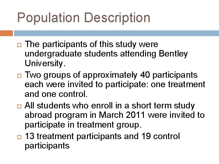 Population Description The participants of this study were undergraduate students attending Bentley University. Two