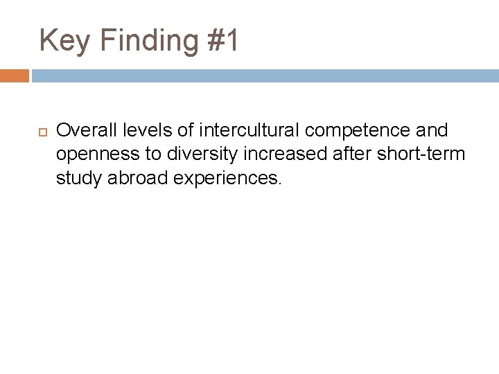Key Finding #1 Overall levels of intercultural competence and openness to diversity increased after