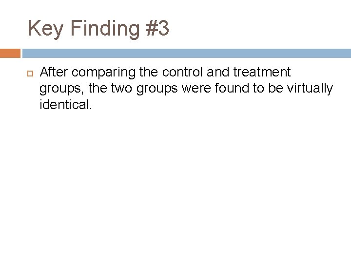 Key Finding #3 After comparing the control and treatment groups, the two groups were