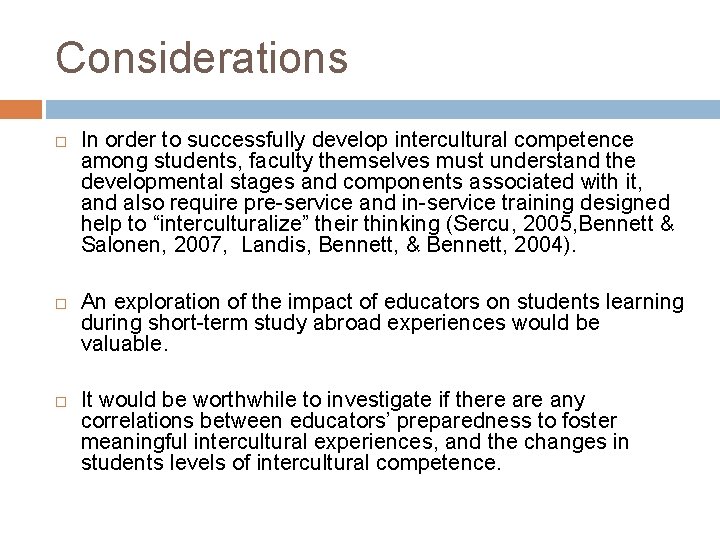 Considerations In order to successfully develop intercultural competence among students, faculty themselves must understand