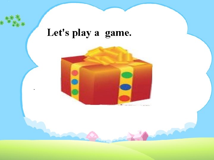 Let's play a game. . 