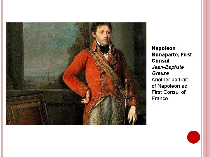 Napoleon Bonaparte, First Consul Jean-Baptiste Greuze Another portrait of Napoleon as First Consul of