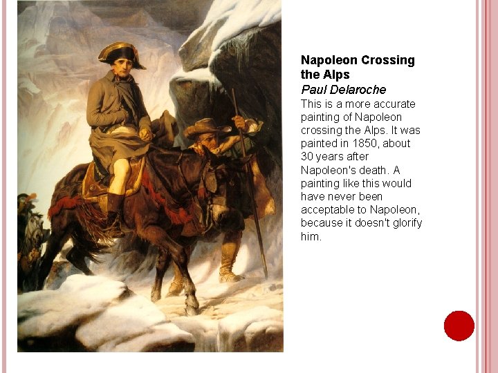 Napoleon Crossing the Alps Paul Delaroche This is a more accurate painting of Napoleon