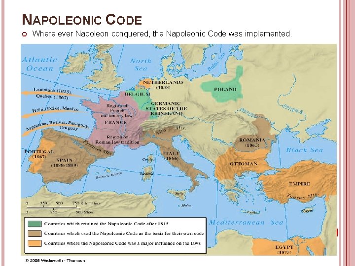 NAPOLEONIC CODE Where ever Napoleon conquered, the Napoleonic Code was implemented. 