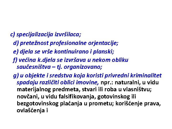 c) specijalizacija izvršilaca; d) pretežnost profesionalne orjentacije; e) djela se vrše kontinuirano i planski;