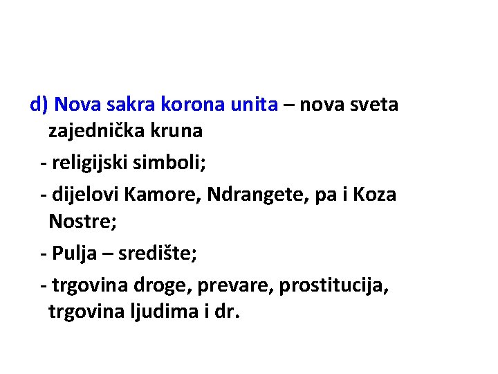 d) Nova sakra korona unita – nova sveta zajednička kruna - religijski simboli; -