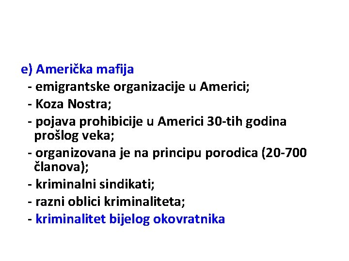 e) Američka mafija - emigrantske organizacije u Americi; - Koza Nostra; - pojava prohibicije