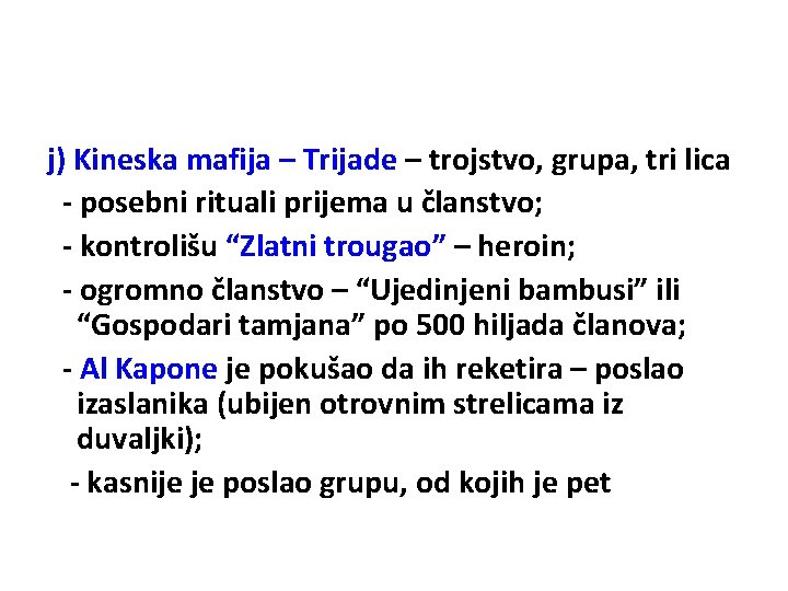 j) Kineska mafija – Trijade – trojstvo, grupa, tri lica - posebni rituali prijema