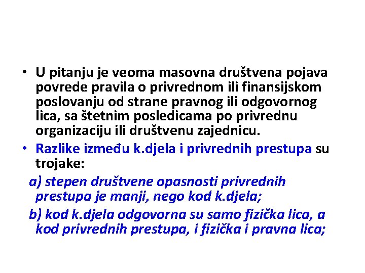  • U pitanju je veoma masovna društvena pojava povrede pravila o privrednom ili