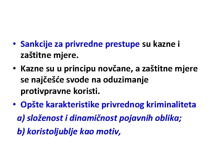  • Sankcije za privredne prestupe su kazne i zaštitne mjere. • Kazne su