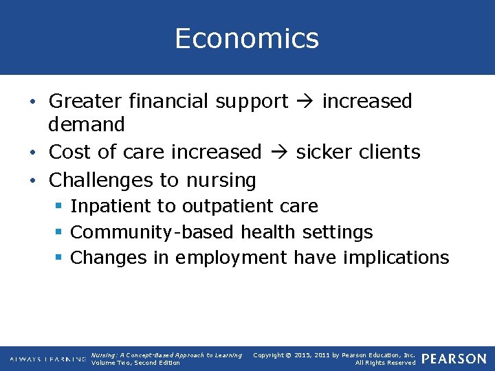 Economics • Greater financial support increased demand • Cost of care increased sicker clients