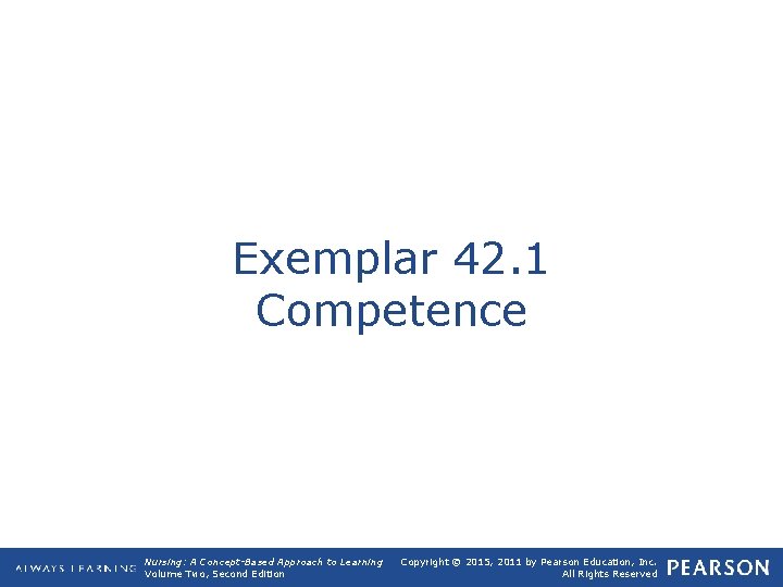 Exemplar 42. 1 Competence Nursing: A Concept-Based Approach to Learning Volume Two, Second Edition