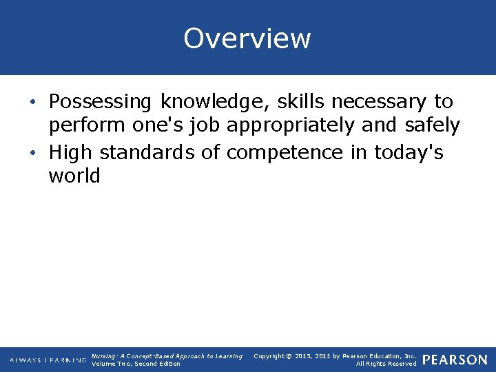 Overview • Possessing knowledge, skills necessary to perform one's job appropriately and safely •