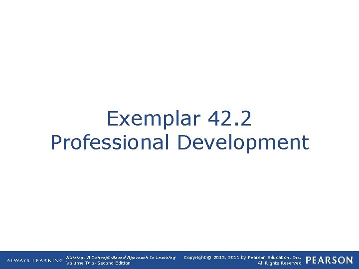 Exemplar 42. 2 Professional Development Nursing: A Concept-Based Approach to Learning Volume Two, Second