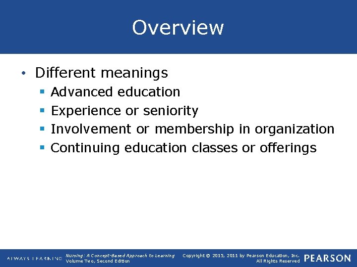 Overview • Different meanings § § Advanced education Experience or seniority Involvement or membership