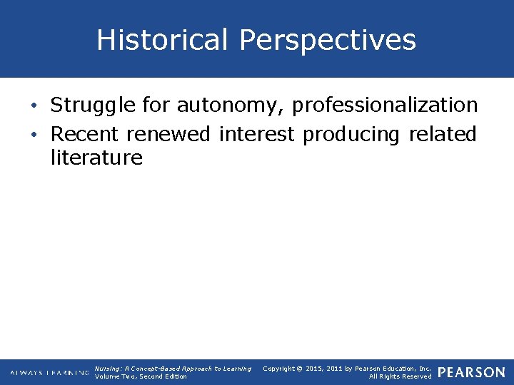 Historical Perspectives • Struggle for autonomy, professionalization • Recent renewed interest producing related literature