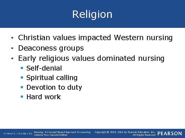 Religion • Christian values impacted Western nursing • Deaconess groups • Early religious values