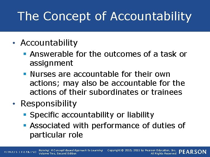 The Concept of Accountability • Accountability § Answerable for the outcomes of a task