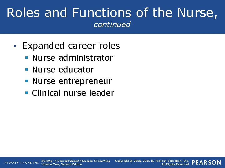 Roles and Functions of the Nurse, continued • Expanded career roles § § Nurse