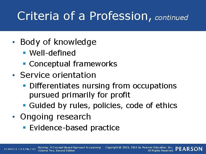 Criteria of a Profession, continued • Body of knowledge § Well-defined § Conceptual frameworks