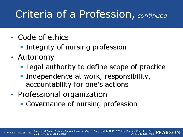 Criteria of a Profession, continued • Code of ethics § Integrity of nursing profession