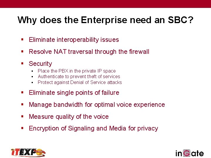 Why does the Enterprise need an SBC? § Eliminate interoperability issues § Resolve NAT