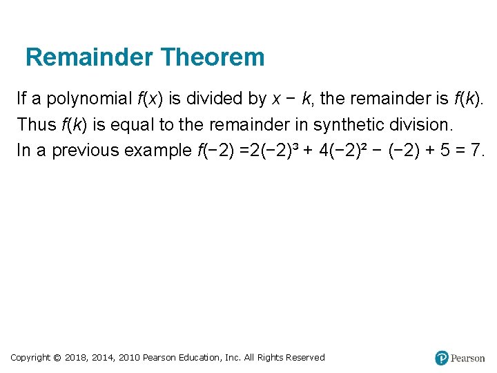 Remainder Theorem If a polynomial f(x) is divided by x − k, the remainder