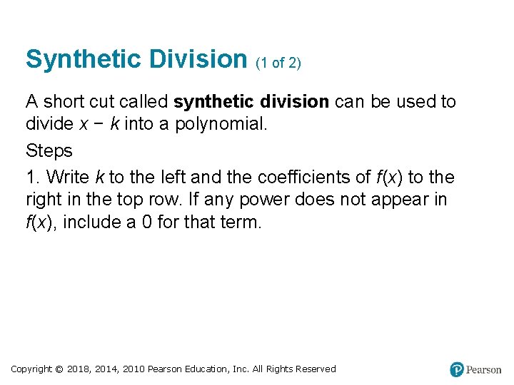 Synthetic Division (1 of 2) A short cut called synthetic division can be used