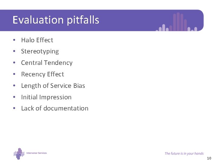 Evaluation pitfalls • Halo Effect • Stereotyping • Central Tendency • Recency Effect •